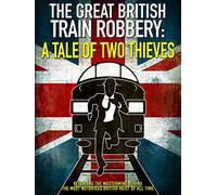 The Great British Train Robbery: A Tale Of Two Thieves