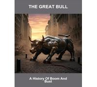 The Great Bull: A History Of Boom And Bust