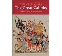 The Great Caliphs: The Golden Age of the 'Abbasid Empire