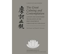 The Great Calming and Contemplation: A Study and Annotated Translation of the First Chapter of Chih-i’s Mo-ho chih-kuan (Kuroda Classics in East Asian Buddhism)