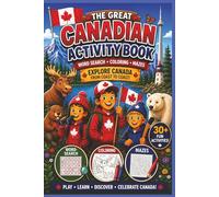 The Great Canadian Activity Book: Puzzles, Mazes, Trivia, Coloring & Fun Facts for Kids Ages 5-10
