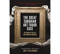 The Great Canadian Art Fraud Case: The Group of Seven and Tom Thomson Forgeries