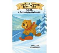 The Great Canadian Beaver Tales (featuring Bruno!): A British Columbia Bumble!