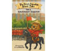 The Great Canadian Beaver Tales (featuring Bruno!): Saskatchewan's Sasquatch!