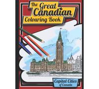 The Great Canadian Colouring Book: Capital Cities of Canada