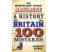 The Great Cat Massacre - A History of Britain in 100 Mistakes
