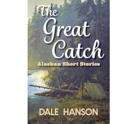 The Great Catch: Alaskan Short Stories