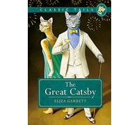 The Great Catsby (Classic Tails 2): Beautifully illustrated classics, as told by the finest breeds!