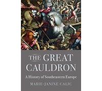 The Great Cauldron : A History of Southeastern Europe