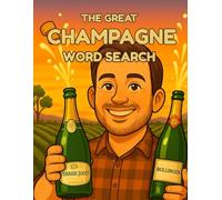 The Great Champagne Word Search: Explore Champagne Grapes, Houses, Terroirs, and Sparkling Wine Secrets-One Puzzle at a Time (The Great Wine Word Search)