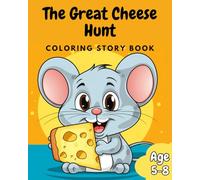 The Great Cheese Hunt - Coloring Story Book - Ages 5-8: Minty the Mouse's Farmyard Adventure (Coloring Books from DOCeMUS Arts)