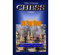 The Great Chess Game: It's Your Move