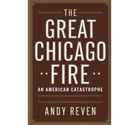 The Great Chicago Fire: An American Catastrophe