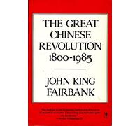 The Great Chinese Revolution: 1800-1985 (Cornelia & Michael Bessie Books)