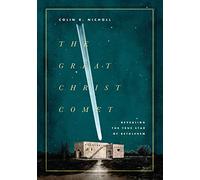 The Great Christ Comet: Revealing the True Star of Bethlehem