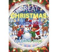 The Great Christmas Celebration: A Joyful Santa and Friends Coloring Adventure Filled with Holiday Magic for Kids (MERRY CHRISTMAS COLORING BOOK)