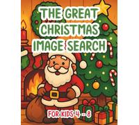 The Great Christmas Image Search, for Kids 4 - 8: For Kids Who Love Christian Holiday Visual Puzzles Instead of Word Search