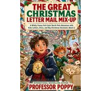 The Great Christmas Letter Mail Mix-Up: A Wildly Funny Full-Color North Pole Adventure with Kids Letters, Elves, and Big Christmas Decisions (Book 2) (Magical Christmas Adventures)