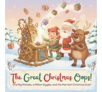 The Great Christmas Oops!: One Big Mistake, a Million Giggles, and the Merriest Christmas Ever!