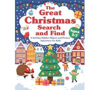 The Great Christmas Search and Find: A Holiday Hidden Object and Picture Adventure for Kids Ages 3-7