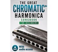 The great chromatic harmonica songbook for beginners: With audio access