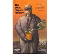 The Great Climate Robbery - How the Food System Drives Climate Change and What We Can Do About It