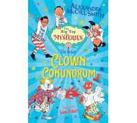 The Great Clown Conundrum: An exciting middle-grade mystery from bestselling author Alexander McCall Smith (Dyslexia-friendly): Book 2 (The Big-Top Mysteries)