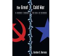 The Great Cold War: A Journey Through the Hall of Mirrors