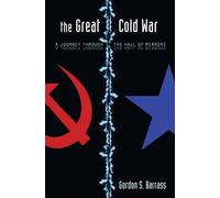The Great Cold War : A Journey Through the Hall of Mirrors