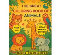 The Great Coloring Book of Animals: A Fun Safari Animals Tracing and Coloring Book for Kids Ages 3-8 • Early Writing Practice, Fine Motor Skill ... and Kindergarten ... Gift for Animal lovers