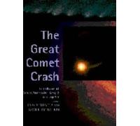 The Great Comet Crash: The Collision of Comet Shoemaker-Levy 9 and Jupiter