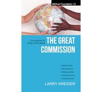 The Great Commission: Our purpose for living on this planet: 12 (Biblical Foundations Series)