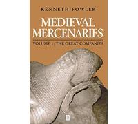 The Great Companies: 1 (Medieval Mercenaries, Volume I)