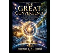THE GREAT CONVERGENCE: The Hidden Laws Connecting Consciousness, Civilization, Technology