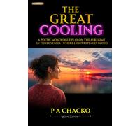 THE GREAT COOLING: A POETIC MONOLOGUE PLAY ON THE AI REGIME IN THREE STAGES- WHERE LIGHT REPLACES BLOOD (Palm Leaf Series)