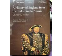 The Great Courses - A HISTORY OF ENGLAND FROM THE TUDORS TO THE STUARTS