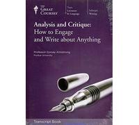 The Great Courses: Analysis and Critique: How to Engage and Write about Anything