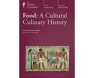 The Great Courses: Food - A Cultural Culinary History