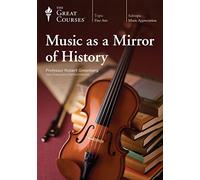 The Great Courses: Music as a Mirror of History