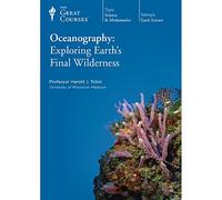 The Great Courses: Oceanography: Exploring Earth's Final Wilderness