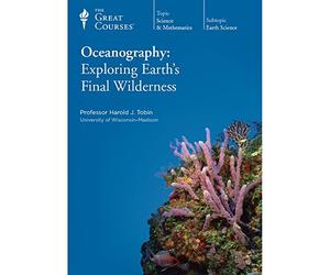 The Great Courses: Oceanography: Exploring Earth's Final Wilderness