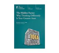 The Great Courses: The Hidden Factor: Why Thinking Differently Is Your Greatest
