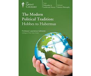 The Great Courses: The Modern Political Tradition: Hobbes to Habermas