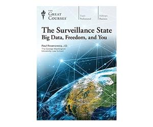 The Great Courses: The Surveillance State: Big Data, Freedom, and You