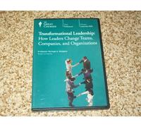 THE GREAT COURSES TRANSFORMATIONAL LEADERSHIP HOW LEADERS CHANGE TEAMS,COMPANIES,AND ORGANIZATIONS