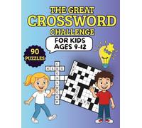 The GREAT Crossword Challenge for Kids Ages 9-12: 90 Themed and Educational Puzzles with Fun Facts, Cute Black and White Illustrations, and Large Print 8.5 x 11 Format