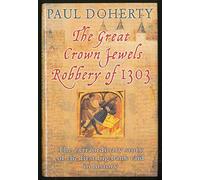 The Great Crown Jewels Robbery of 1303: The Extraordinary Story of the First Big Bank Raid in History
