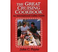 The Great Cruising Cookbook: An International Galley Guide