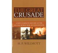 The Great Crusade: A New Complete History of the Second World War, Revised Edition