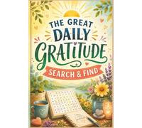 The Great Daily Gratitude Search & Find: 60 Mindful Puzzles for Daily Positivity, Stress Relief, and Mental Wellness - High Contrast 6x9 Portable ... Stress Relief & Zen Word Search Collection)